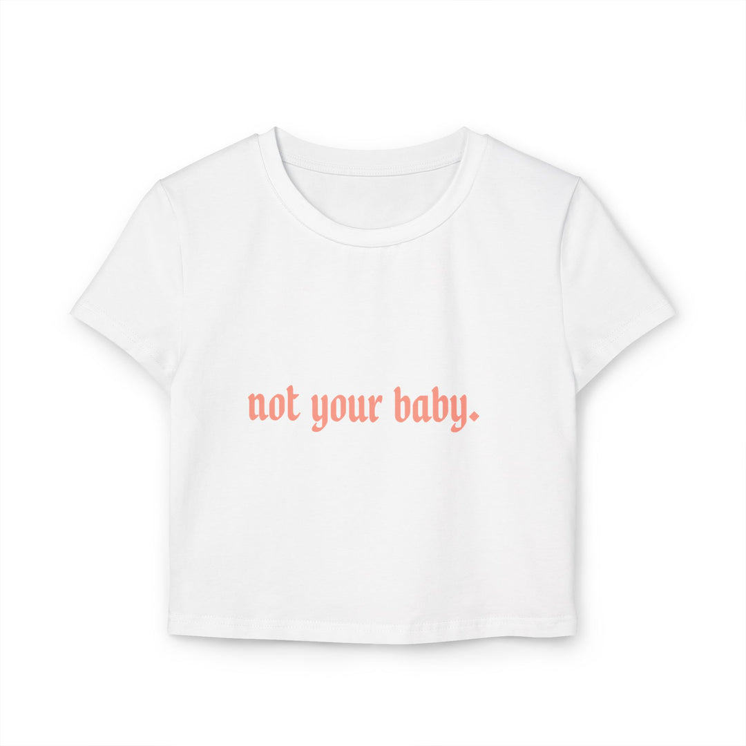 Not Your Baby Baby Tee - The Scarlet Letter Collection