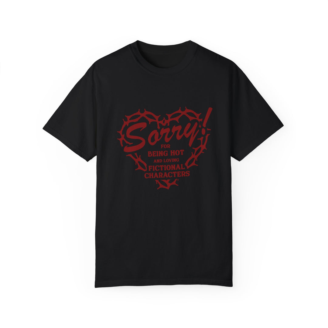 Sorry For Being Hot Tee - The Scarlet Letter Collection