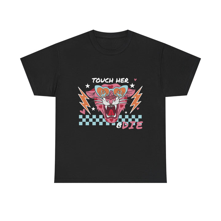Touch Her & Die T-Shirt
