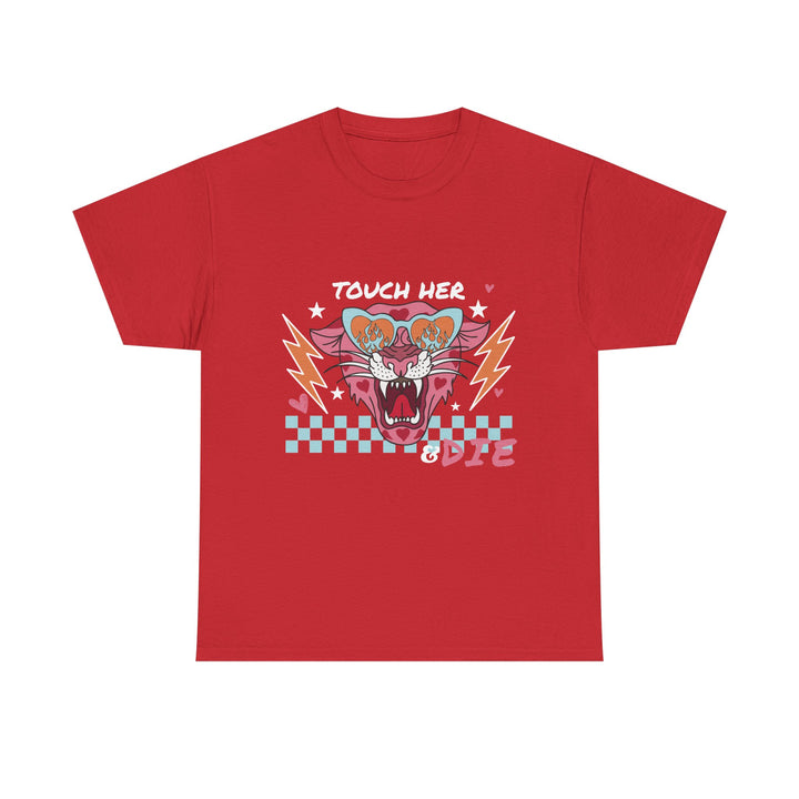 Touch Her & Die T-Shirt