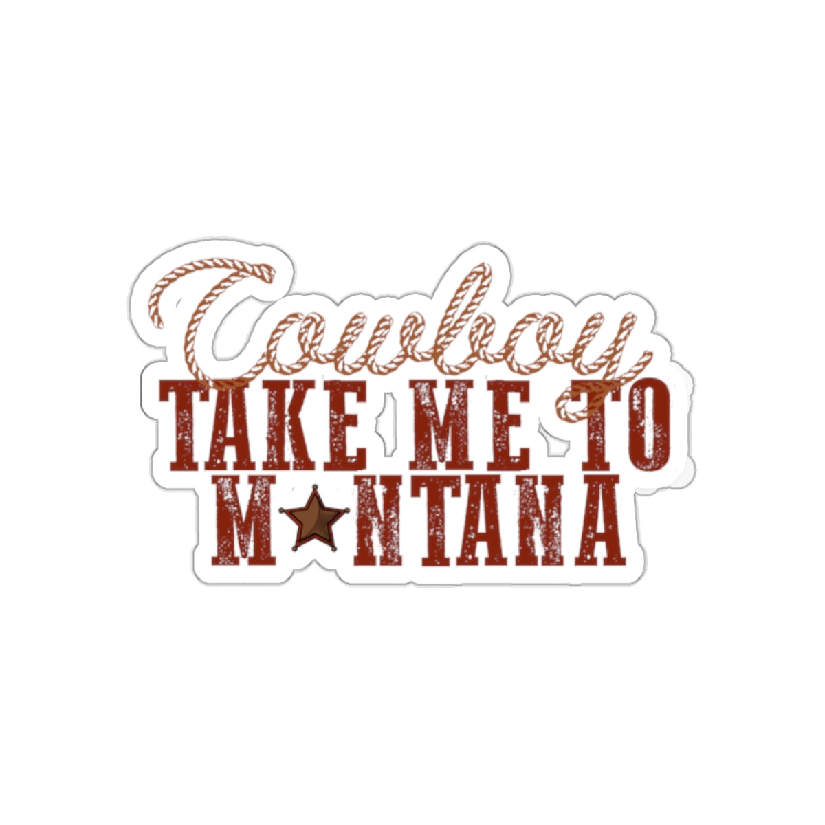 Cowboy Take Me to Montana Sticker