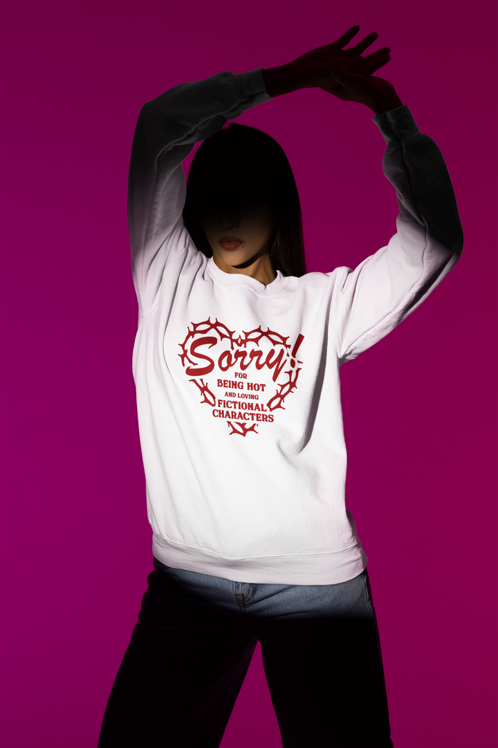 Sorry For Being Hot Sweatshirt - The Scarlet Letter Collection